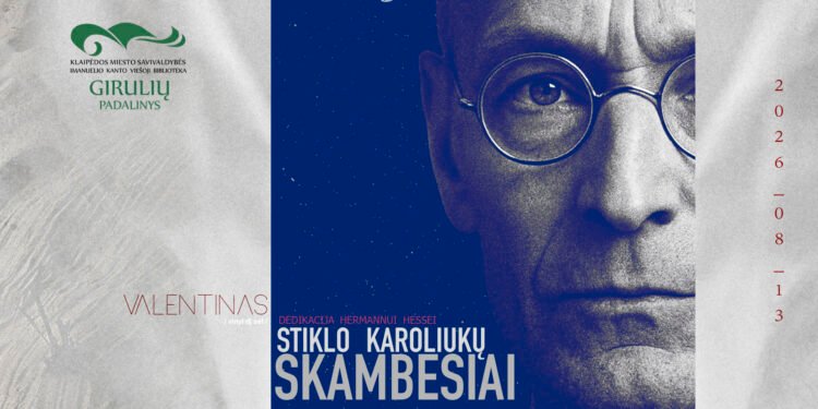 2026 08 06
DISKOTEKINĖ dedikacija Hermannui Hessei „Stiklo karoliukų skambesiai“